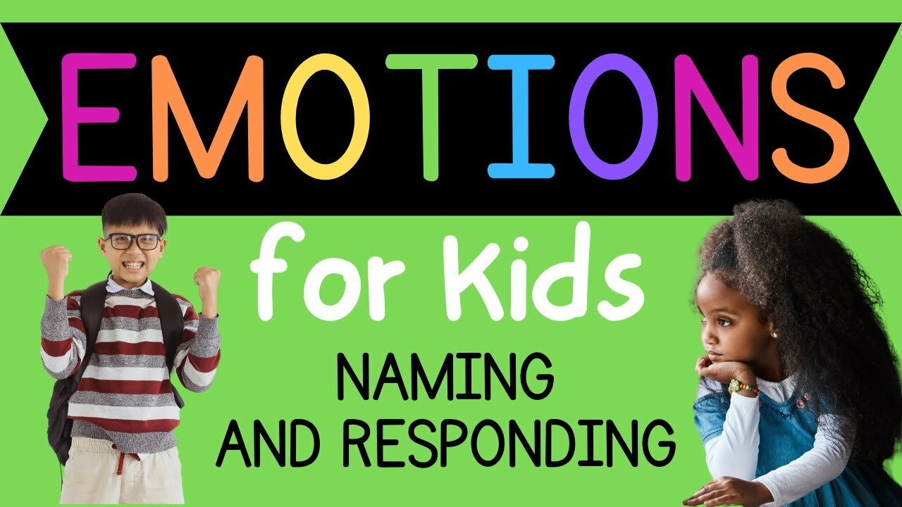 Emotions For Kids: Naming and Responding